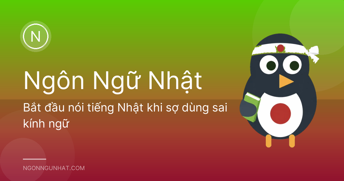 Bắt đầu nói tiếng Nhật khi sợ dùng sai kính ngữ
