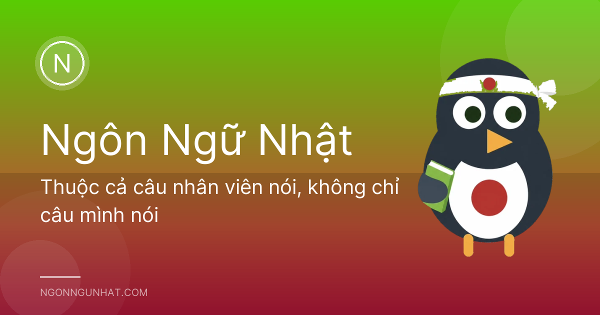 Thuộc cả câu nhân viên nói, không chỉ câu mình nói